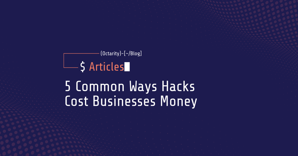 Cybersecurity Made Simple 5-common-ways-hacks-cost-businesses-money