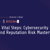 7-vital-steps-cybersecurity-and-reputation-risk-mastery