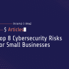 8-cybersecurity-risks-for-small-businesses