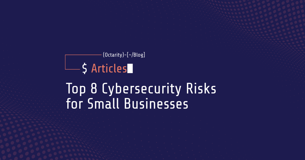 Cybersecurity Made Simple 8-cybersecurity-risks-for-small-businesses